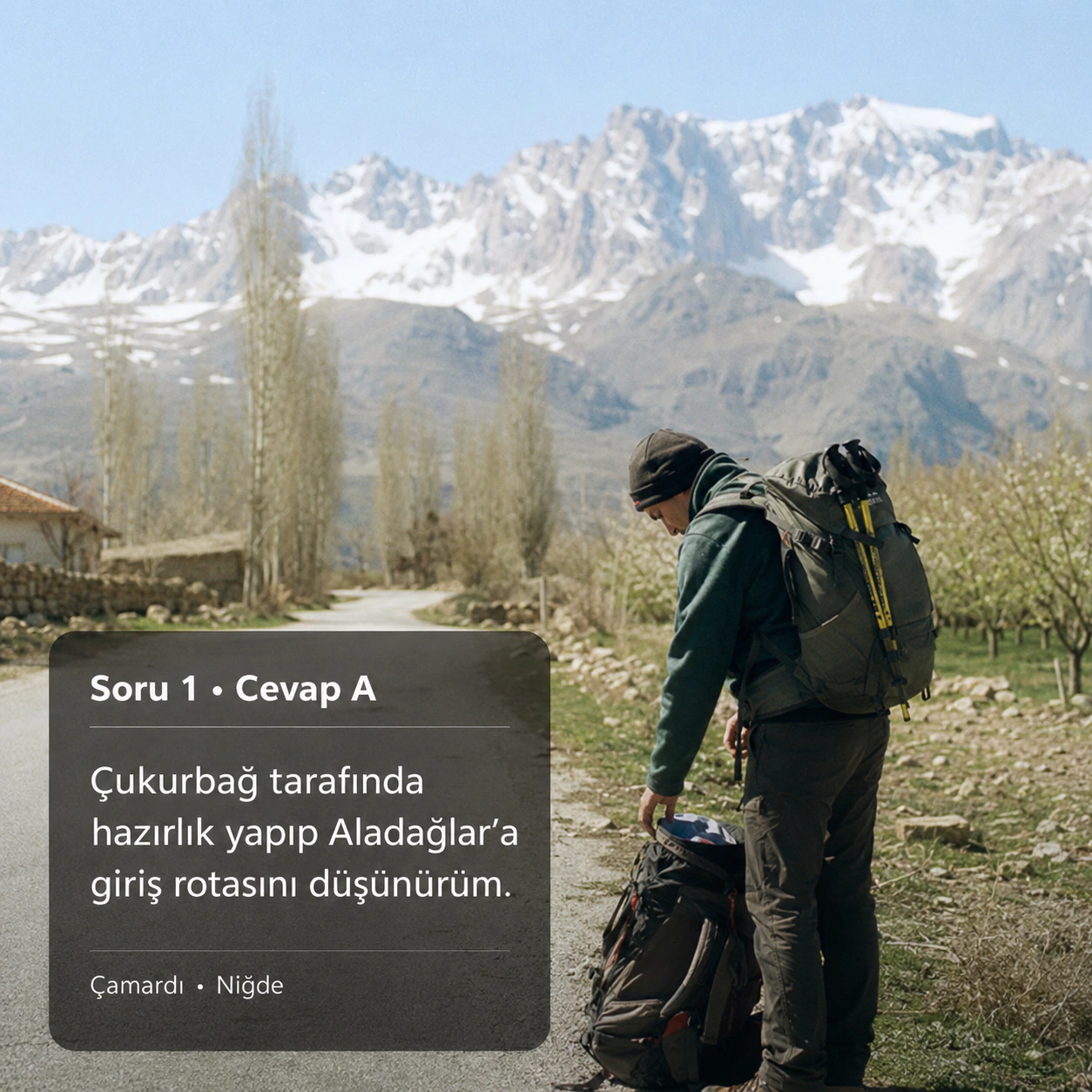 Çukurbağ tarafında hazırlık yapıp Aladağlar’a giriş rotasını düşünürüm.