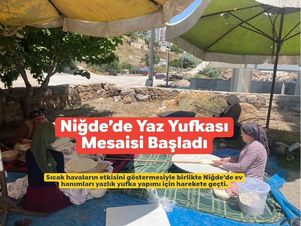 Niğde'de geleneksel yöntemlerle hazırlanan kışlık yufka yapımı için kadınların imece usulü gerçekleştirdiği yoğun mesai süreci devam ediyor.